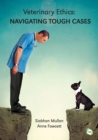 Veterinary Ethics: Navigating Tough Cases - Book