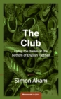 The Club : Living the Dream at the bottom of English Football - eBook