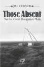 Those Absent On the Great Hungarian Plain - eBook