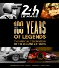 100 Years of Legends : The Official Celebration of the Le Mans 24 Hours - Book
