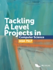 Tackling A Level Projects in Computer Science AQA 7517 - Book