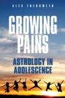 Growing Pains: Astrology in Adolescence - Book