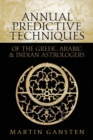 Annual Predictive Techniques of the Greek, Arabic and Indian Astrologers - Book