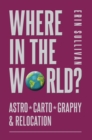 Where in the World : Astro*Carto*Graphy and Relocation - eBook