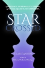 Star-Crossed: Astrology, Personality Theory and the Meeting of Opposites - Book