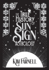 The True History of Sun Sign Astrology - Book