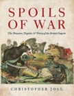 Spoils of War : The Treasures, Trophies, & Trivia of the British Empire - Book