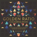 The Golden Ratio Colouring Book : And Other Mathematical Patterns Inspired by Nature and Art - Book