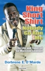 King Short Shirt: Nobody Go Run Me : The Life and Times of Sir MacLean Emanuel - eBook