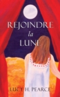Rejoindre la Lune / Reaching for the Moon (French edition) : Le guide des cycles pour une jeune fille - eBook