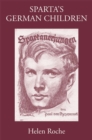 Sparta's German Children : The ideal of ancient Sparta in the Royal Prussian Cadet-Corps, 1818-1920, and in National-Socialist elite schools (the Napolas), 1933-1945 - eBook