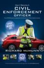 How to Become a Traffic Warden (Civil Enforcement Officer): The Ultimate Guide to Becoming a Traffic Warden : 1 - Book