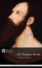 Delphi Complete Works of Sir Thomas Wyatt (Illustrated) - eBook