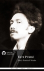 Delphi Poetical Works of Ezra Pound - eBook