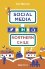 Social Media in Northern Chile : Posting the Extraordinarily Ordinary - eBook