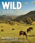 Wild Guide Andalucia : Hidden places, great adventures and the good life in southern Spain - Book