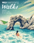 Wild Swimming Walks Dorset & East Devon : 28 coast, lake & river days out - Book