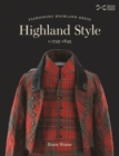 Highland Style : Fashioning Highland dress, c. 1745-1845 - Book