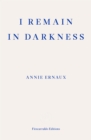 I Remain in Darkness - WINNER OF THE 2022 NOBEL PRIZE IN LITERATURE - eBook
