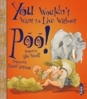 You Wouldn't Want To Live Without Poo! - Book