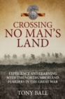 Crossing No Man's Land : Experience and Learning with the Northumberland Fusiliers in the Great War - Book
