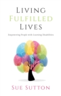 Living Fulfilled Lives : Empowering People with Learning Disabilities - Book