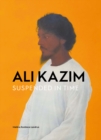 Ali Kazim : Suspended in Time - Book
