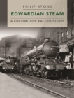 Edwardian Steam : A Locomotive Kaleidoscope - Book