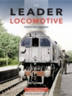 The Leader Locomotive : Bulleid's Great Experiment - Book