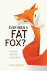 Ever Seen a Fat Fox? : Human Obesity Explored - eBook