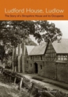 Ludford House, Ludlow : The Story of a Shropshire House and its Occupants - Book