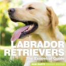 Labrador Retrievers : The Essential Guide - Book