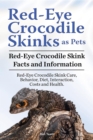 Red-Eye Crocodile Skinks as pets. Red-Eye Crocodile Skink Facts and Information. Red-Eye Crocodile Skink Care, Behavior, Diet, Interaction, Costs and Health. - eBook