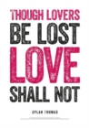 Dylan Thomas Print: Though Lovers be Lost - Book