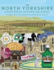 The North Yorkshire Cook Book Second Helpings : A celebration of the amazing food and drink on our doorstep. - Book