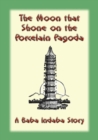 The Moon That Shone on the Porcelain Pagoda : A Baba Indaba Story - eBook