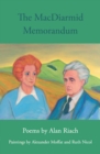 The MacDiarmid Memorandum : Poems by Alan Riach, Paintings by Alexander Moffat and Ruth Nichol - Book