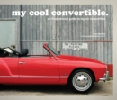 my cool convertible : an inspirational guide to stylish convertibles - Book