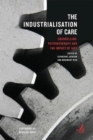 The Industrialisation of Care : Counselling, psychotherapy and the impact of IAPT - Book
