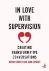 In Love With Supervision : Creating transformative conversations - Book