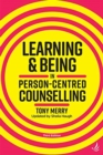 Learning and Being in Person-Centred Counselling (third edition) - Book