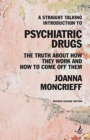 A Straight Talking Introduction to Psychiatric Drugs : The truth about how they work and how to come off them - Book