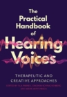 The Practical Handbook of Hearing Voices : Therapeutic and creative approaches - Book