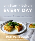 Smitten Kitchen Every Day : Triumphant and Unfussy New Favorites - Book
