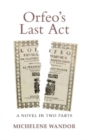 Orfeo's Last Act : A Novel in Two Parts - Book