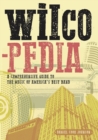 Wilcopedia : A Comprehensive Guide To The Music Of America's Best Band - Book