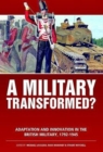 A Military Transformed? : Adaptation and Innovation in the British Military, 1792-1945 - Book