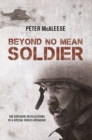 Beyond No Mean Soldier : The Explosive Recollections of a Former Special Forces Operator - eBook