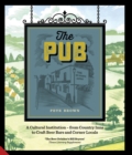 The Pub : A Cultural Institution - from Country Inns to Craft Beer Bars and Corner Locals - eBook