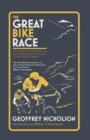 The Great Bike Race : The classic, acclaimed book that introduced a nation to the Tour de France - eBook